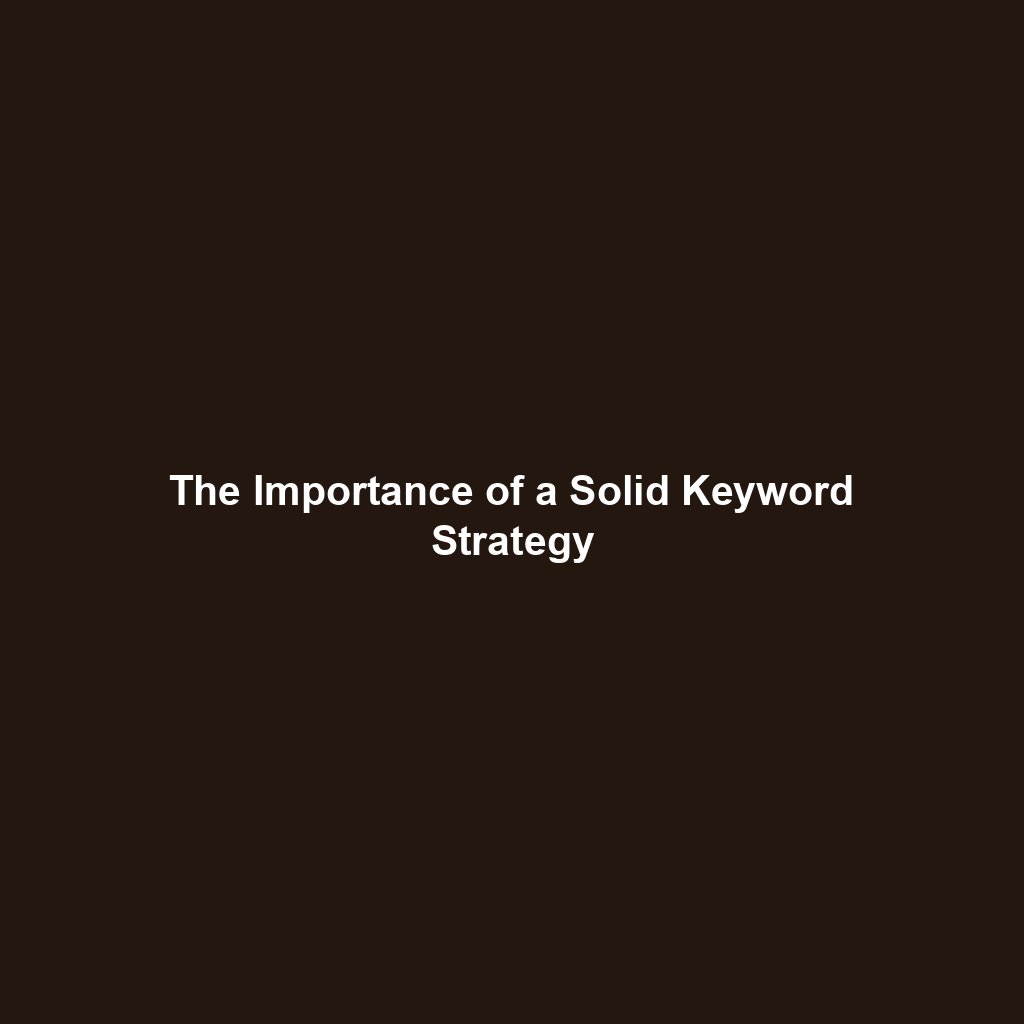 The Importance of a Solid Keyword Strategy